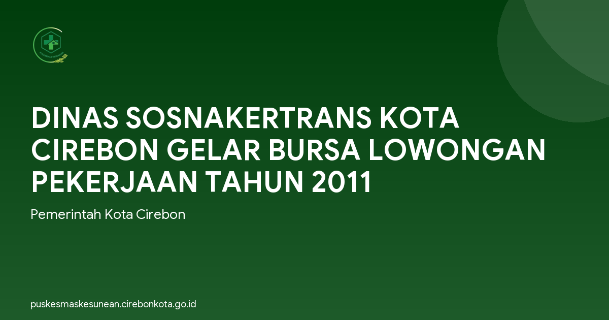 DINAS SOSNAKERTRANS KOTA CIREBON GELAR BURSA LOWONGAN PEKERJAAN TAHUN 2011