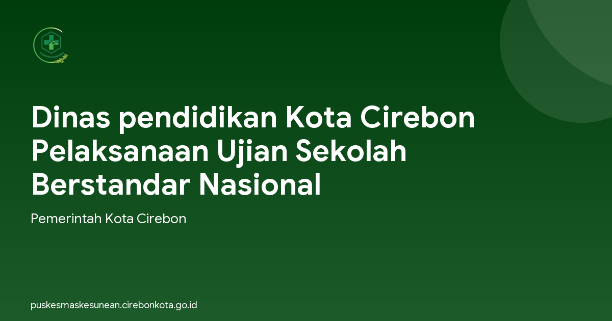 Dinas pendidikan Kota Cirebon Pelaksanaan Ujian Sekolah Berstandar Nasional