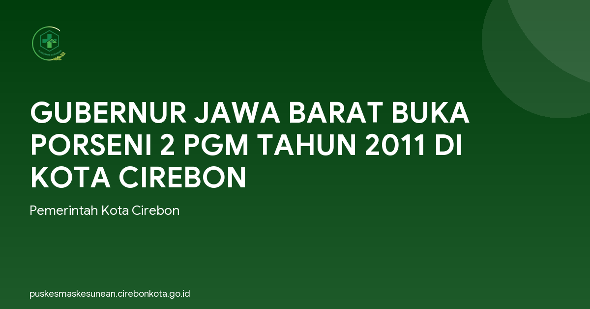 GUBERNUR JAWA BARAT BUKA PORSENI 2 PGM TAHUN 2011 DI KOTA CIREBON