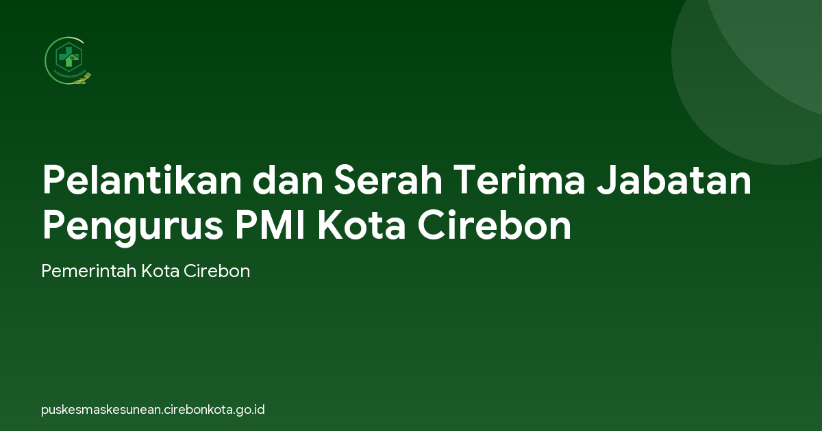 Pelantikan dan Serah Terima Jabatan Pengurus PMI Kota Cirebon