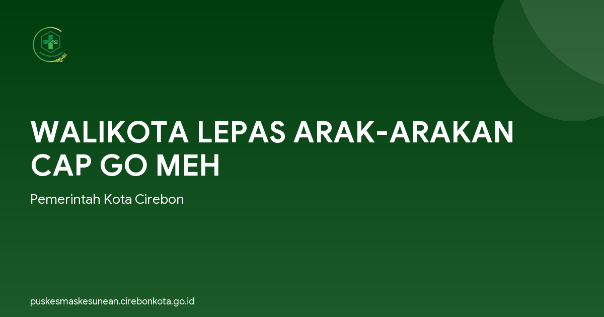WALIKOTA LEPAS ARAK-ARAKAN CAP GO MEH