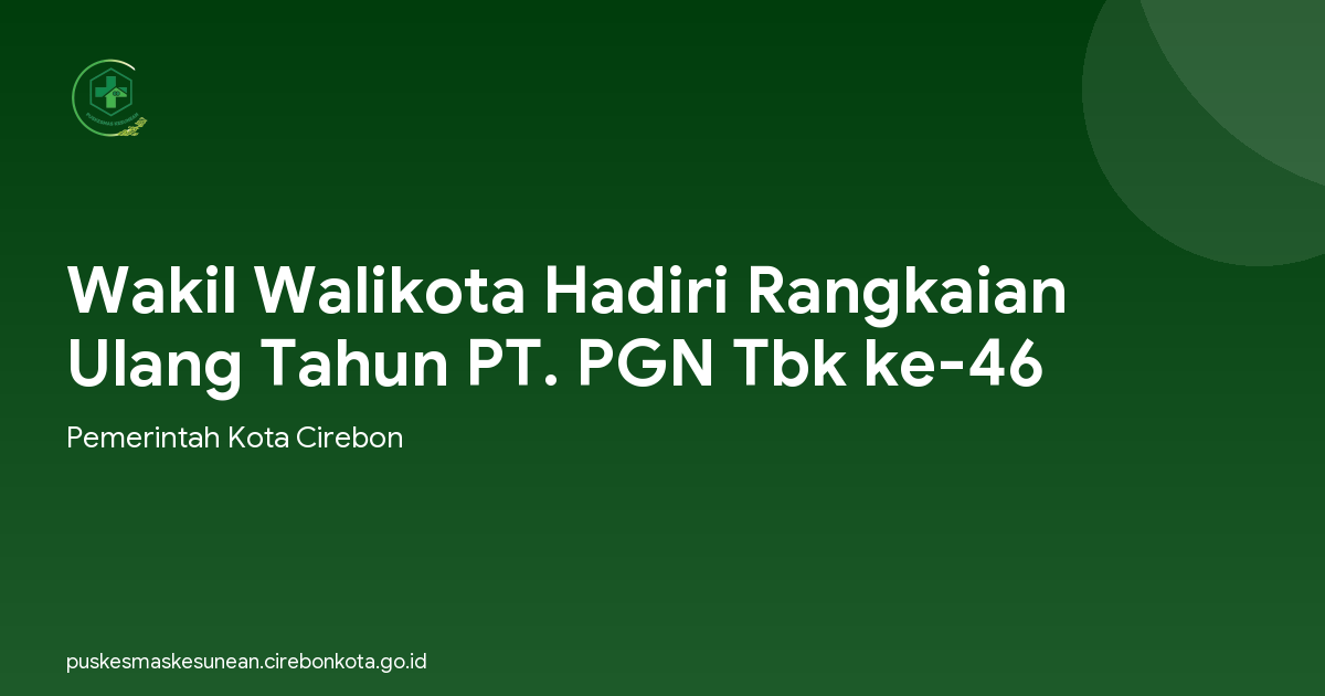 Wakil Walikota Hadiri Rangkaian Ulang Tahun PT. PGN Tbk ke-46