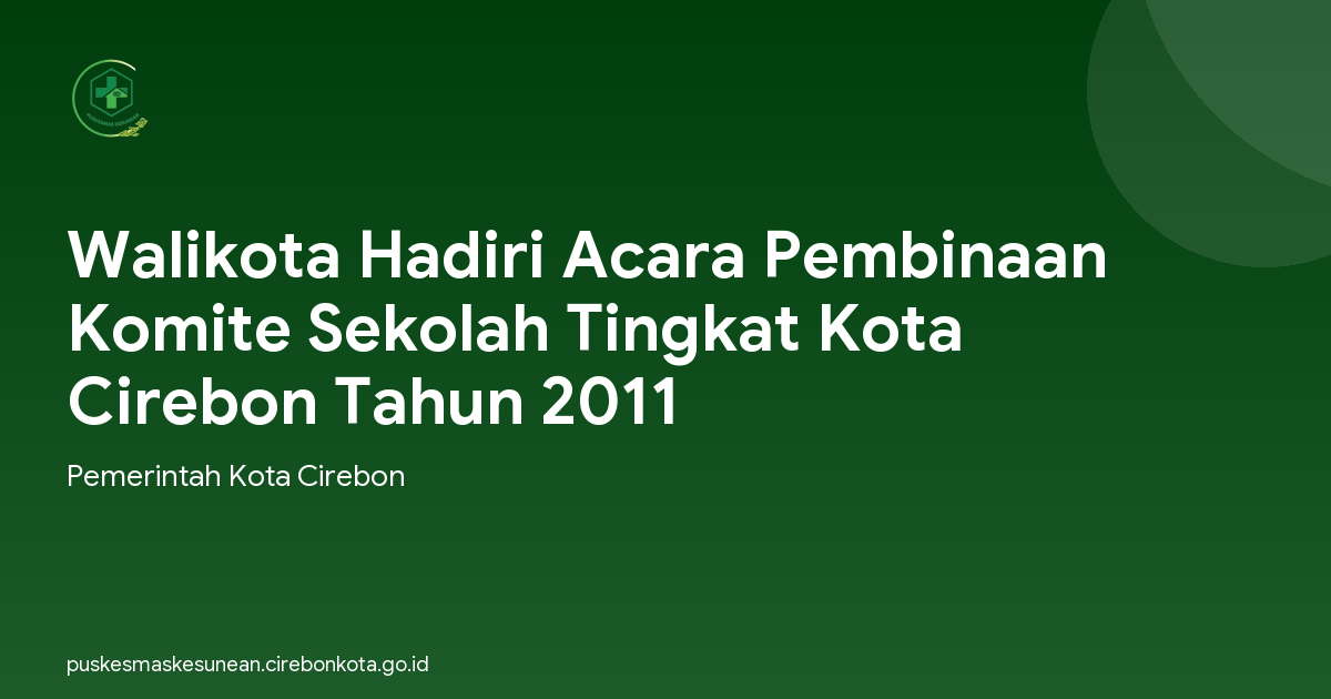 Walikota Hadiri Acara Pembinaan Komite Sekolah Tingkat Kota Cirebon Tahun 2011